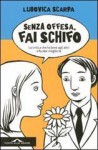 Senza offesa, fai schifo. - Ludovica Scarpa