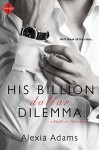 His Billion-Dollar Dilemma (Entangled Indulgence) (Guide to Love) - Alexia Adams