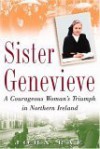 Sister Genevieve: A Courageous Woman's Triumph in Northern Ireland - John Rae