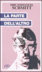 La parte dell'altro - Éric-Emmanuel Schmitt, Alberto Bracci Testasecca