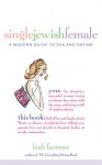 Single Jewish Female: A Modern Guide to Sex and Dating - Leah Furman