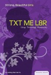 TXT ME L8R: Using Technology Responsibly - Ashley Rae Harris