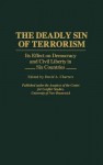 The Deadly Sin of Terrorism: Its Effect on Democracy and Civil Liberty in Six Countries - David A. Charters