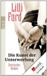 Die Kunst der Unterwerfung - Lilli Feisty, Lilli Ford, Johannes Sabinski