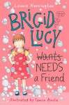 Brigid Lucy Needs a Friend - Leonie Norrington, Tamsin Ainslie