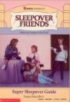 Super Sleepover Guide (Sleepover Friends) - Susan Saunders