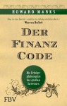 Der Finanz-Code: Die Erfolgsphilosophie des großen Investors (German Edition) - Howard Marks