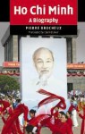 Ho Chi Minh: A Biography - Pierre Brocheux, Claire Duiker