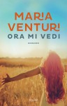 Ora mi vedi - Maria Venturi