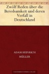 Zwölf Reden über die Beredsamkeit und deren Verfall in Deutschland - Adam Heinrich Müller