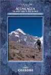 Cicerone Aconcagua: Highest Trek in the World : Practical Information, Preparation and Trekking Routes in the Southern Andes (Cicerone British Mountains) - Jim Ryan