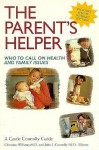 The Parent's Helper: Who to Call on Health and Family Issues - Christine L. Williams