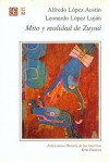 Mito y Realidad de Zuyua: Serpiente Emplumada y las Transformaciones Mesoamericanas del Clsico al Posclasico - Alfredo López Austin