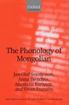 The Phonology of Mongolian (The Phonology of the World's Languages) - Jan-Olof Svantesson, Anna Tsendina, Anastasia Karlsson, Vivan Franzén