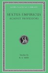 Sextus Empiricus: Against the Professors (Loeb Classical Library No. 382) - Sextus Empiricus