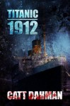 Titanic 1912: A Lovecraft Mythos Novel - Catt Dahman