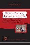 Black Skins, French Voices: Caribbean Ethnicity And Activism In Urban France - David Beriss