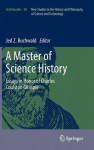 A Master of Science History: Essays in Honor of Charles Coulston Gillispie - Jed Z. Buchwald