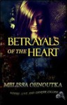 Betrayals of the Heart - Melissa Ohnoutka