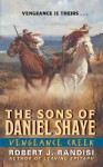 Vengeance Creek: The Sons of Daniel Shaye - Robert J. Randisi