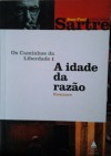 A Idade da Razão (Os Caminhos da Liberdade #1) - Jean-Paul Sartre