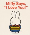 Miffy Says, "I Love You!" - Dick Bruna