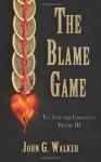 The Blame Game - John G. Walker