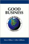 Good Business: Your World Needs You - Steve Hilton