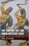 The Torture Hut (An Ennin Mystery #55) - Ben Stevens