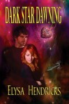 Dark Star Dawning - Elysa Hendricks