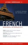 Ultimate French: (Beginner Intermediate) A Complete Textbook and Reference Guide - Living Language