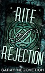 Rite of Rejection - Sarah Negovetich