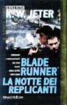 Blade Runner. La notte dei replicanti - K.W. Jeter, Kevin W. Jeter