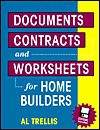 Documents, Contracts, and Worksheets for Home Builders - Alan R. Trellis, Al Trellis