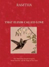 That Elixir Called Love: The Truth about Sexual Attraction, Secret Fantasies, and the Magic of True Love - Ramtha