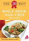 The 50 Best Whole-Grain Recipes: Tasty, Fresh, and Easy to Make! - Editors Of Adams Media