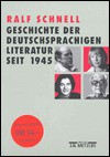 Geschichte der deutschsprachigen Literatur seit 1945 - Ralf Schnell