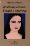 El sabotaje amoroso / Estupor y temblores - Amélie Nothomb