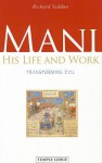 Mani: His Life and Work: Transforming Evil - Richard Seddon