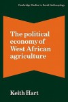 The Political Economy Of West African Agriculture - Keith Hart