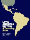 Latin American History: A Teaching Atlas - Cathryn L. Lombardi, John V. Lombardi