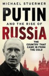 Putin And The Rise Of Russia: The Country That Came In From The Cold - Michael Stuermer