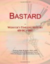 Bastard: Webster's Timeline History, 450 BC - 2007 - Icon Group International