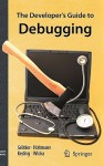 The Developer's Guide to Debugging - Thorsten Grotker