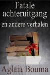 Fatale Achteruitgang en Andere verhalen - Aglaia Bouma