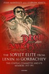 The Soviet Elite From Lenin To Gorbachev: The Central Committee And Its Members, 1917 1991 - Evan Mawdsley, Stephen White