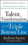 Talent, Transformation, and the Triple Bottom Line: How Companies Can Leverage Human Resources to Achieve Sustainable Growth - Andrew Savitz, Edward E. Lawler