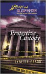 Protective Custody (Love Inspired Suspense #208) - Lynette Eason