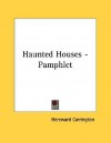 Haunted Houses - Pamphlet - Hereward Carrington