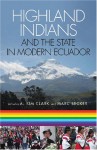 Highland Indians and the State in Modern Ecuador (Pitt Latin American Studies) - A. Kim Clark, Marc Becker